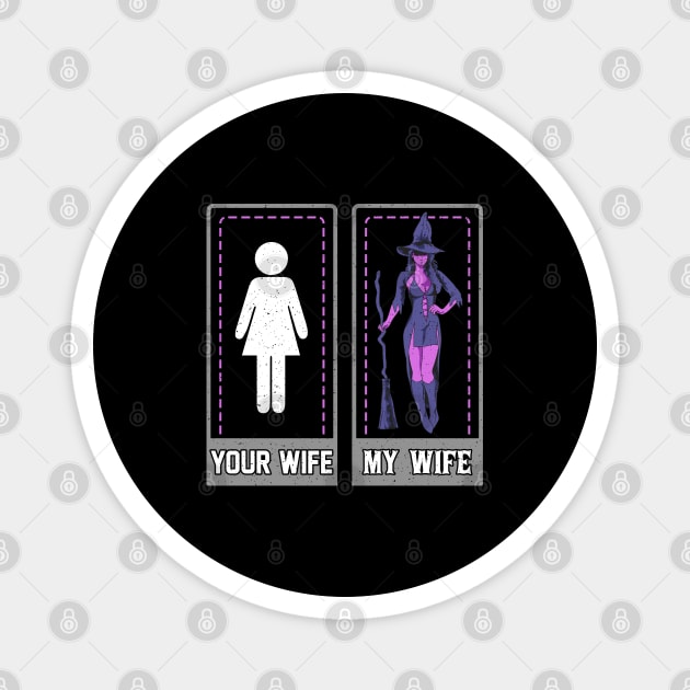Your Wife My Wife Witch Funny Halloween Gift Magnet by creative